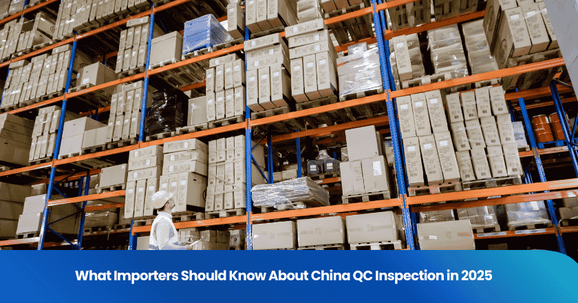What Importers Should Know About China QC Inspection in 2025